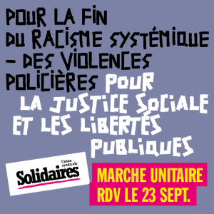 Read more about the article Appel à la marche unitaire du 23 septembre « Pour la fin du racisme systémique, des violences policières, pour la justice sociale et les libertés publiques »